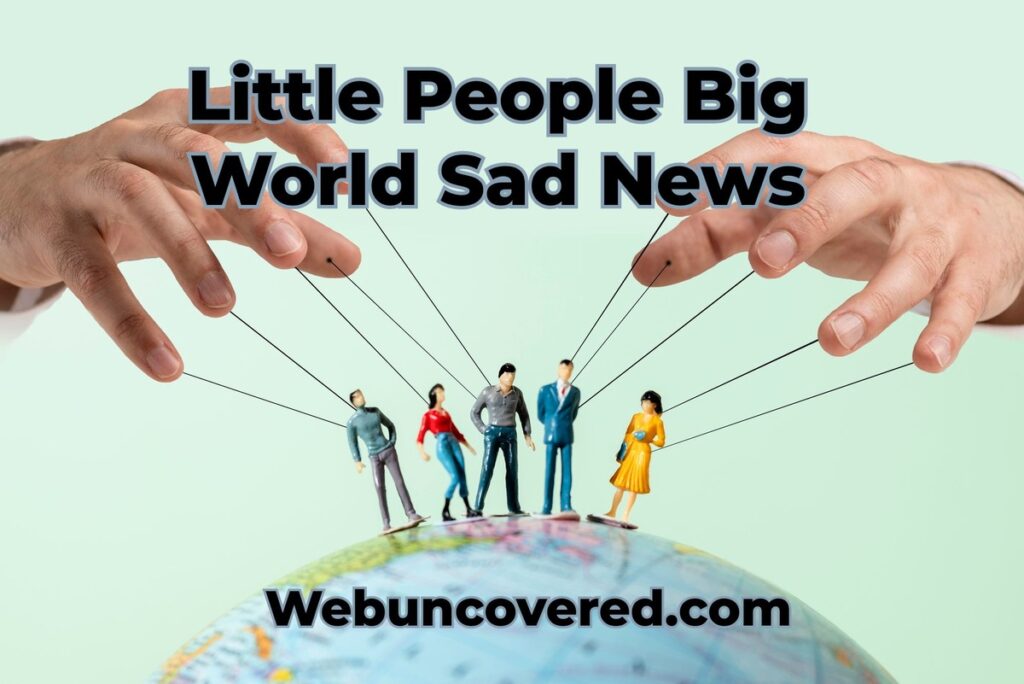 Little People Big World Sad News