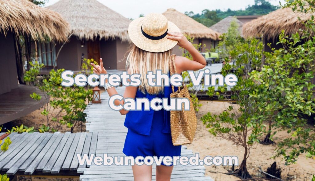 Secrets the Vine Cancun